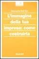 L' immagine della tua impresa: come costruirla - Giancarlo Dall'Ara - Libro Guaraldi 1993, Collana di studi Apt Trentino | Libraccio.it
