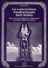 La concezione tradizionale dell'aldilà. Ovvero il senso della vita e della morte secondo le dottrine arcaiche