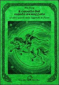 Il cavallo dal manto arruffato ed altri episodi della leggenda di Fionn - Ella Young - Libro Terra di Mezzo 2004, Narrativa | Libraccio.it