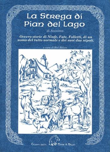 La strega di Pian del Lago. Ovvero storie di ninfe, fate, folletti, di un uomo del tutto normale e dei suoi due nipoti  - Libro Terra di Mezzo 1992, Narrativa | Libraccio.it