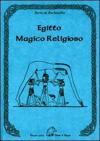Egitto magico religioso - Boris De Rachewiltz - Libro Terra di Mezzo 2008, Saggistica | Libraccio.it