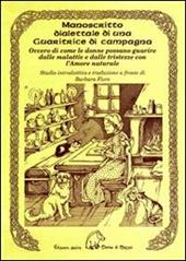 Manoscritto dialettale di una guaritrice di campagna. Ovvero di come le donne possano guarire dalle malattie e dalle tristezze con l'amore naturale