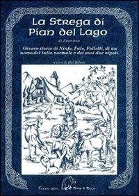 La strega di Pian del Lago. Ovvero storie di ninfe, fate, folletti, di un uomo del tutto normale e dei suoi due nipoti  - Libro Terra di Mezzo 1992, Narrativa | Libraccio.it