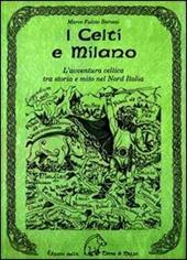 I celti e Milano. L'avventura celtica tra storia e mito nel Nord Italia