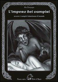 L'impero dei vampiri. Ovvero i vampiri dominano il mondo - Pia Tampopo - Libro Terra di Mezzo 2009, Narrativa | Libraccio.it