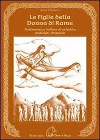 Le figlie della donna di rame. Testimonianze indiane di un'antica tradizione femminile. Ediz. multilingue - Anne Cameron - Libro Terra di Mezzo 2010, Narrativa | Libraccio.it