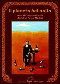 Il pianeta del nulla - Francesco Porzio, Fulvio Martini - Libro Terra di Mezzo 2010, Testimonianze | Libraccio.it