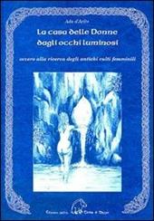 La casa delle donne dagli occhi luminosi ovvero alla ricerca degli antichi culti femminili