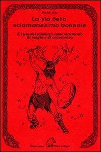 La via dello sciamanesimo boreale e l'uso del tamburo come strumento di magia e conoscenza - Davide Melzi - Libro Terra di Mezzo 2011, Saggistica | Libraccio.it