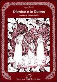 Dioniso e le donne. Ovvero la gioiosa follia - Leda Bearnè - Libro Terra di Mezzo 2011, Saggistica | Libraccio.it