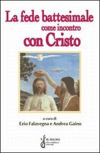 La fede battesimale come incontro con Cristo  - Libro Gabrielli Editori 1997, La vite e i tralci | Libraccio.it