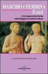 Maschio e femmina li creò. L'immagine femminile nelle religioni e nelle scritture