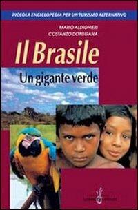 Il Brasile. Un gigante verde - Mario Aldighieri, Costanzo Donegana - Libro Gabrielli Editori 1999, Piccola enciclop. per un turismo altern. | Libraccio.it