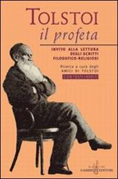 Tolstoi, il profeta. Invito alla lettura degli scritti filosofico-religiosi. Con testi inediti