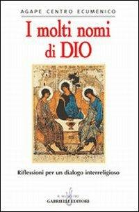 I molti nomi di Dio. Riflessioni per un dialogo interreligioso  - Libro Gabrielli Editori 2000, La vite e i tralci | Libraccio.it