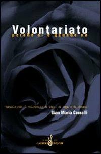 Volontariato perché sì e quando no. Manuale per il volontario di ieri, di oggi e di domani - Gian Maria Comolli - Libro Gabrielli Editori 2001 | Libraccio.it