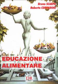 Educazione alimentare - Bruno Scarpa, Roberto Copparoni - Libro Di Renzo Editore 1996, Sanità | Libraccio.it