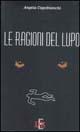 Le ragioni del lupo - Angela Capobianchi - Libro Di Renzo Editore 1998, Narrativa | Libraccio.it