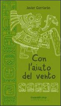 Con l'aiuto del vento - Javier Gurriaràm - Libro Aiep Editore 2004, Melting Pot | Libraccio.it