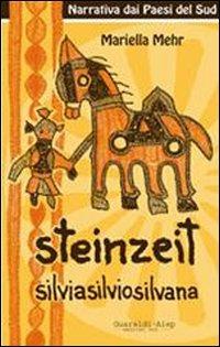 Steinzeit. Silvio, Silvia, Silvana - Mariella Mehr - Libro Aiep Editore 2004, Melting Pot | Libraccio.it