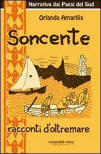 Soncente. Racconti d'oltremare - Orlanda Amarilis - Libro Aiep Editore 2004, Melting Pot | Libraccio.it