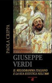 Giuseppe Verdi. Il melodramma italiano e la sua estetica nell'800. Con 2 CD Audio - Paola Crippa - Libro Aiep Editore 2004, I caribù | Libraccio.it