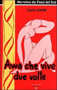Awa che vive due volte - Laura Gambi - Libro Aiep 2005, Melting Pot | Libraccio.it