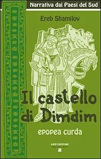 Il castello di Dimdim. Epopea curda - Ereb Shamilov - Libro Aiep Editore 2004, Melting Pot | Libraccio.it