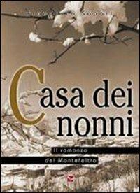 Casa dei nonni. Il romanzo del Montefeltro - Francesco Sapori - Libro Aiep Editore 2004, I caribù | Libraccio.it