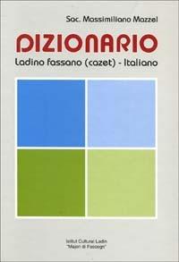 Dizionario ladino fassano (cazet)-italiano - Massimiliano Mazzel - Libro Ist. Culturale Ladino 1995 | Libraccio.it