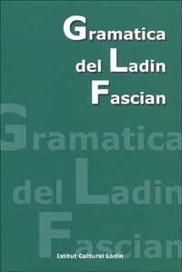 Grammatica del ladin fascian - Nadia Chiocchetti, Vigilio Iori - Libro Ist. Culturale Ladino 2002 | Libraccio.it