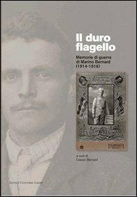 Il duro flagello. Memorie di guerra di Marino Bernard (1914-1916)  - Libro Ist. Culturale Ladino 2011, Studi e ricerche | Libraccio.it