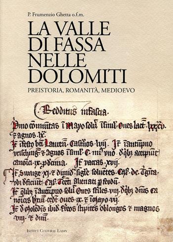 La Valle di Fassa nelle Dolomiti. Preistoria, romanità, Medioevo. Contributi e documenti - Frumenzio Ghetta - Libro Ist. Culturale Ladino 2019 | Libraccio.it