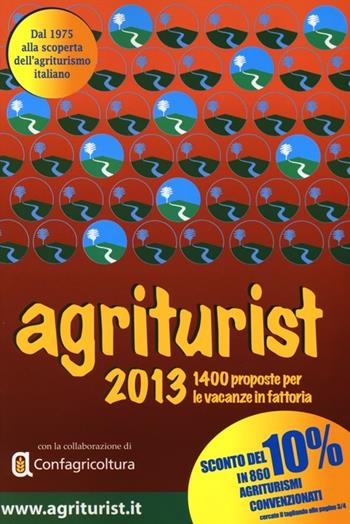 Agriturist 2013. 1400 proposte per le vacanze in fattoria  - Libro SEPE 2013 | Libraccio.it