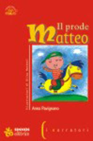 Il prode Matteo. Che l'amor rese babbeo - Anna Pavignano - Libro Sinnos 2003, Fiabalandia. I narratori | Libraccio.it