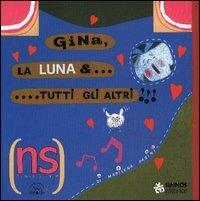 Gina, la luna & tutti gli altri - Marilena Pasini - Libro Sinnos 2003, Fiabalandia. Nuove storie | Libraccio.it