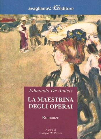La maestrina degli operai - Edmondo De Amicis - Libro Avagliano 1999, Il melograno | Libraccio.it