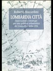 Lombardia città. Innovazioni e strategie per una politica urbanistica dei trasporti e della città