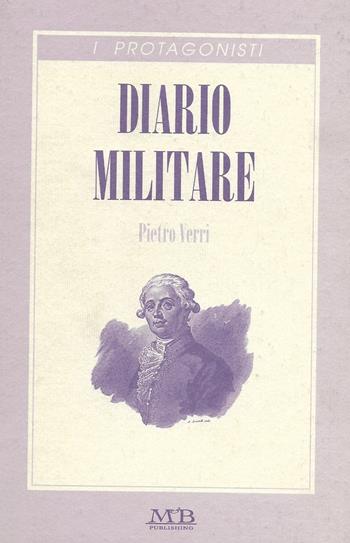 Diario militare - Pietro Verri - Libro M & B Publishing 2002, Reprints | Libraccio.it