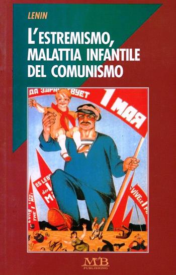 L'estremismo malattia infantile del comunismo - Lenin - Libro M & B Publishing 2002 | Libraccio.it