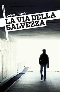 La via della salvezza - Dwight Lyman Moody - Libro ADI Media 2018 | Libraccio.it