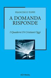 A domanda risponde. I quaderni di Cristiani Oggi. Vol. 1