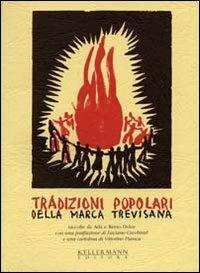 Tradizioni popolari della Marca trevisana - Ada Dolce, Remo Dolce - Libro Kellermann Editore 2004, Iteranda | Libraccio.it