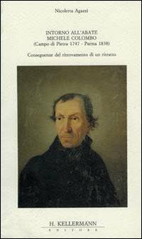Intorno all'abate Michele Colombo - Nicoletta Agazzi - Libro Kellermann Editore 1995 | Libraccio.it