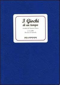 I giochi di un tempo - Vittorino Pianca - Libro Kellermann Editore 2008, I quaderni | Libraccio.it