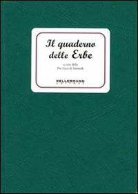 Il quaderno delle erbe  - Libro Kellermann Editore 2016, I quaderni | Libraccio.it