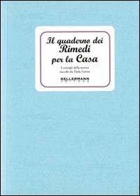 Il quaderno dei rimedi per la casa. I consigli della nonna - Paola Fantin - Libro Kellermann Editore 2015, I quaderni | Libraccio.it