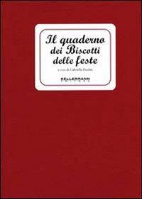 Il quaderno dei biscotti delle feste - Gabriella Pecchia - Libro Kellermann Editore 2016, I quaderni | Libraccio.it
