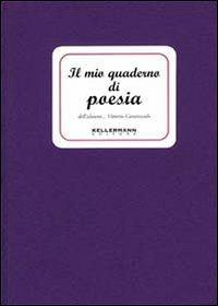 Il mio quaderno di poesia - Vittorio Caratozzolo - Libro Kellermann Editore 2016, I quaderni | Libraccio.it