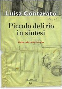 Piccolo delirio in sintesi. Viaggio nella notte e ritorno - Luisa Contarato - Libro Kellermann Editore 2008, Umano troppo umano | Libraccio.it